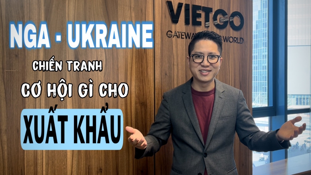 Chiến sự Nga - Ukraine ảnh hưởng như thế nào đến XNK từ Việt Nam?