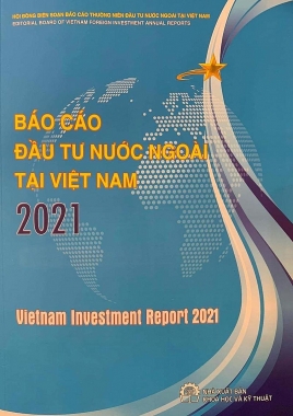 "Báo cáo đầu tư nước ngoài tại Việt Nam 2021": Nhìn lại để xác định các cơ hội thu hút FDI thời gian tới