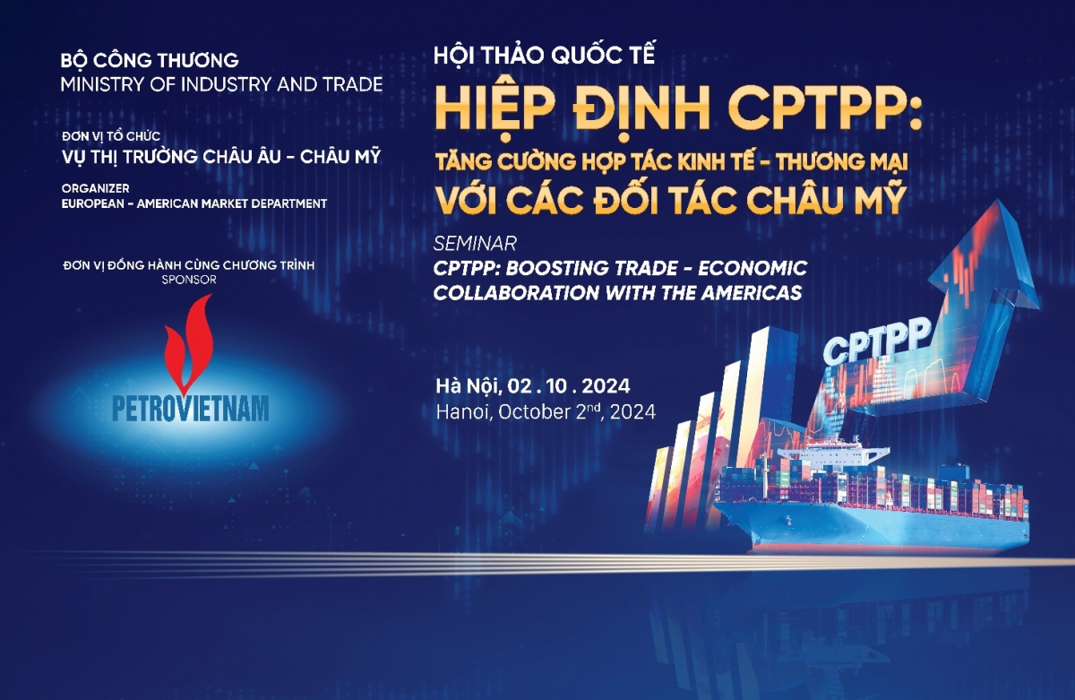 Sắp diễn ra Hội thảo quốc tế “Hiệp định CPTPP: Tăng cường hợp tác kinh tế - thương mại  với các đối tác Châu Mỹ”